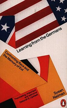 Learning from the Germans: Confronting Race and the Memory of Evil