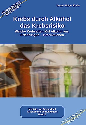 Krebs durch Alkohol das Krebsrisiko: Welche Krebsarten löst Alkohol aus ¿ Erfahrungen - Informationen