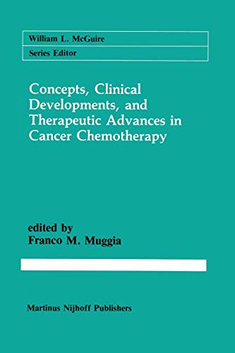Concepts, Clinical Developments, and Therapeutic Advances in Cancer Chemotherapy (Cancer Treatment and Research, 36, Band 36)