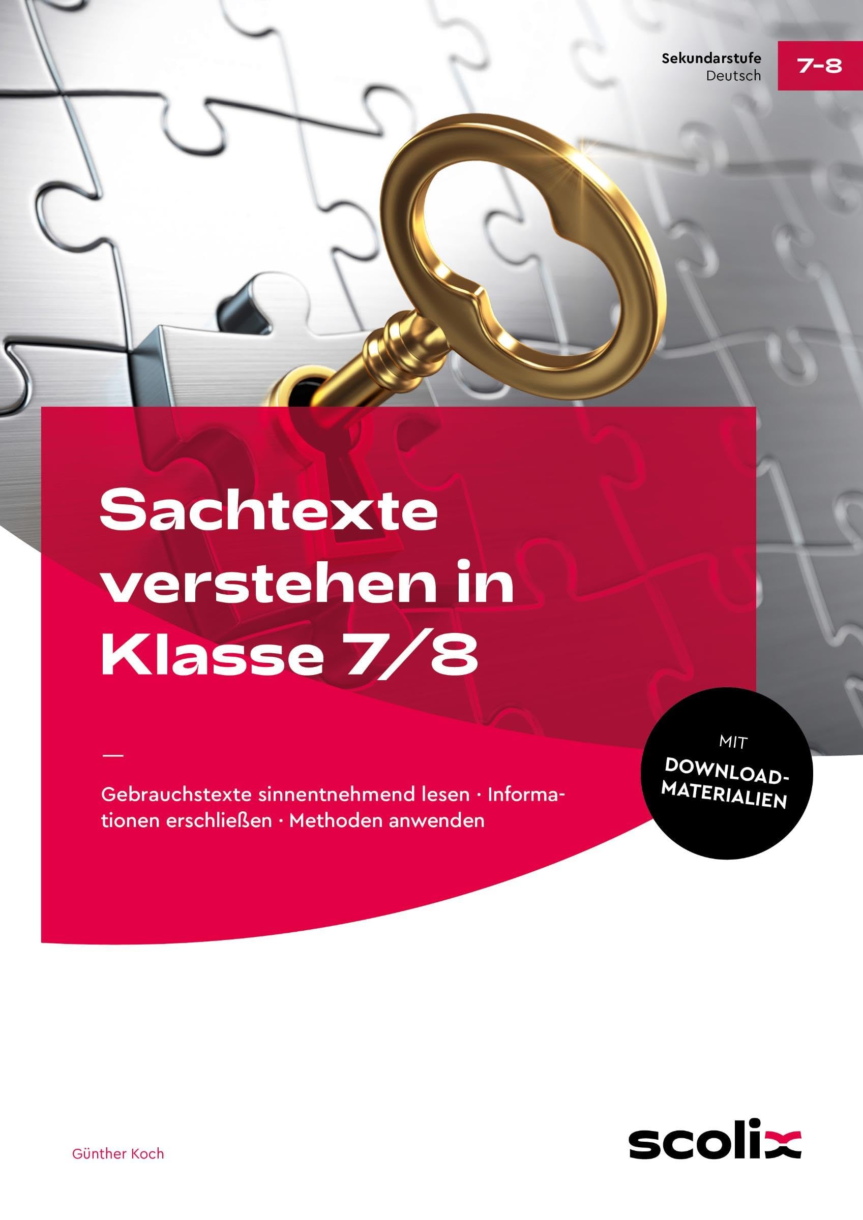 Sachtexte verstehen in Klasse 7/8: Gebrauchstexte sinnentnehmend lesen - Informationen erschließen - Methoden anwenden