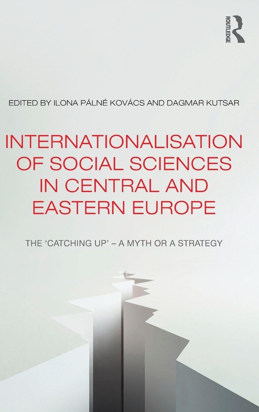 Internationalisation of Social Sciences in Central and Eastern Europe: The 'Catching Up' -- A Myth or a Strategy? (Studies in European Sociology)