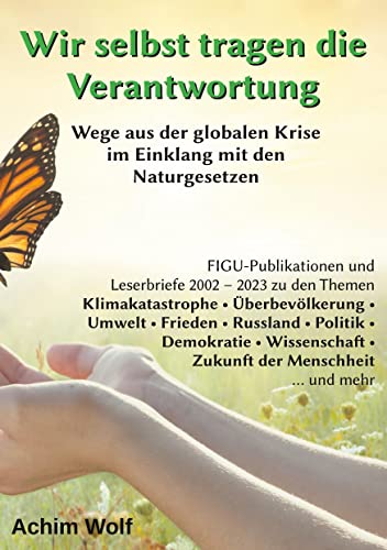 Wir selbst tragen die Verantwortung: Wege aus der globalen Krise im Einklang mit den Naturgesetzen