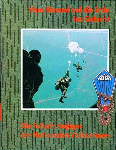 Vom Himmel auf die Erde ins Gefecht. Die Fallschirmjäger der NVA