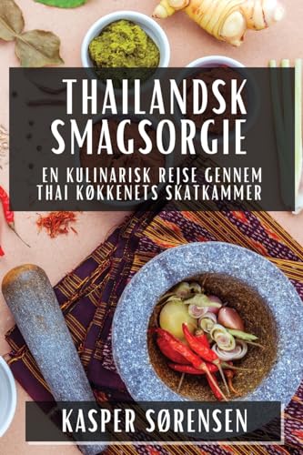 Thailandsk Smagsorgie: En Kulinarisk Rejse gennem Thai Køkkenets Skatkammer
