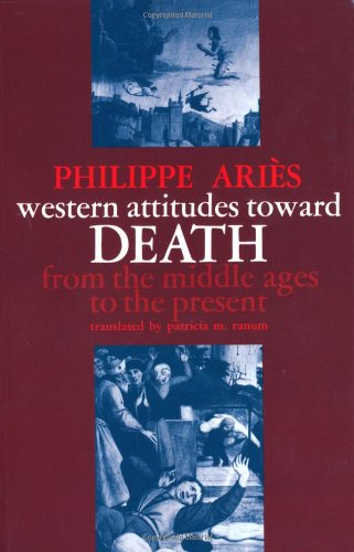 Philippe Aries Western Attitudes Toward Death - From Middle Ages To The Present (Johns Hopkins Symposia In Comparative History)