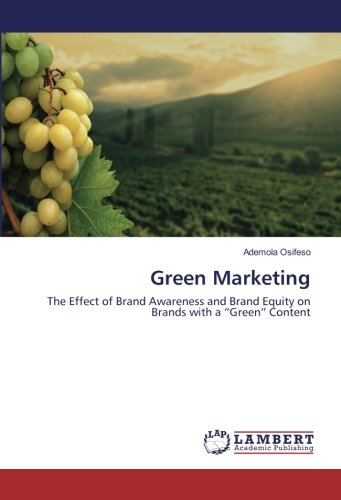 Green Marketing: The Effect of Brand Awareness and Brand Equity on Brands with a “Green” Content