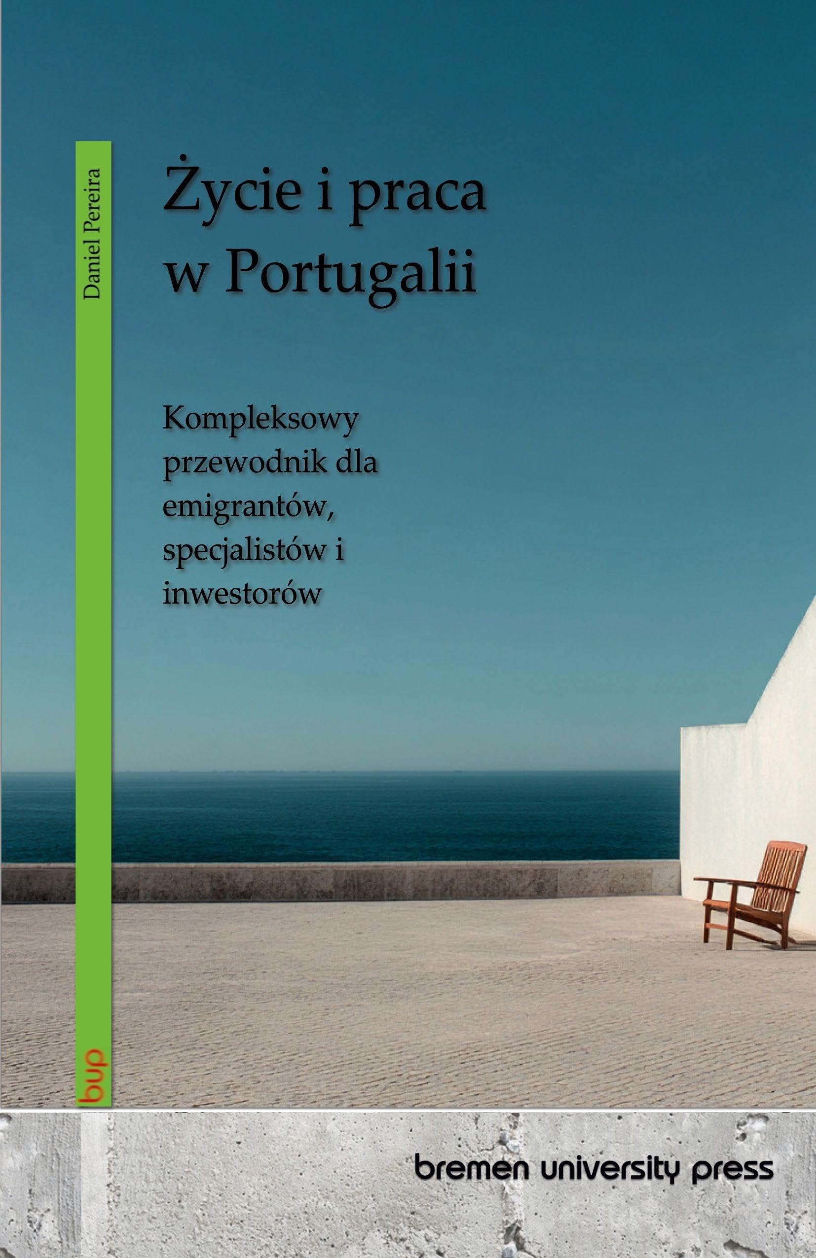¿ycie i praca w Portugalii: Kompleksowy przewodnik dla emigrantów, specjalistów i inwestorów