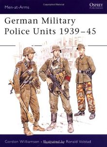 German Military Police Units 1939-45 (Men-at-Arms, Band 213)