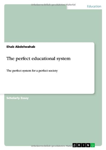 The perfect educational system: The perfect system for a perfect society