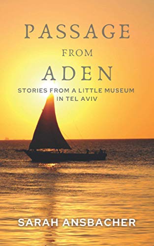 Passage From Aden: Stories From A Little Museum In Tel Aviv