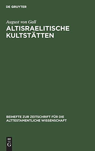 Altisraelitische Kultstätten (Beihefte zur Zeitschrift für die alttestamentliche Wissenschaft, Band 3)