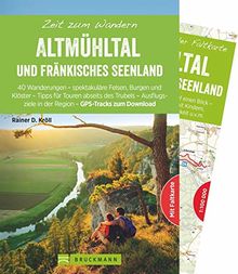 Bruckmann Wanderführer: Zeit zum Wandern Fränkisches Seenland und Altmühltal. 40 Wanderungen, Bergtouren und Ausflugsziele im Fränkischen Seeland und Altmühltal. Mit Wanderkarte zum Herausnehmen.