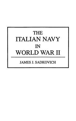 The Italian Navy in World War II (Contributions in Military Studies, Band 149)