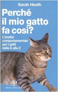 Perché il mio gatto fa così? L'analisi comportamentale per i gatti dalla A alla Z