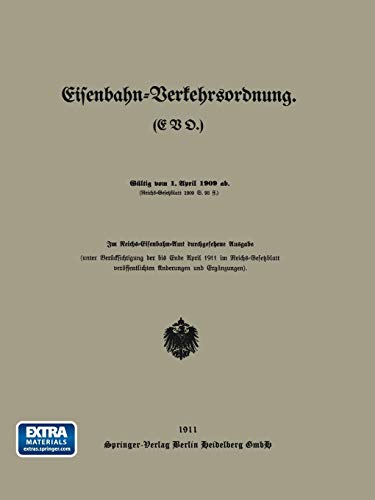 Eisenbahn-Verkehrsordnung. (EVO.) Gültig vom 1. April 1909 ab.: Im Reichs-Eisenbahn-Amt durchgesehene Ausgabe. Mit online files/update