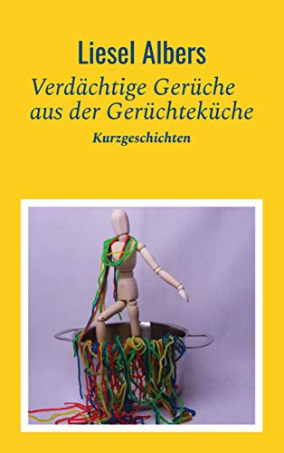 Verdächtige Gerüche aus der Gerüchteküche: Kurzgeschichten