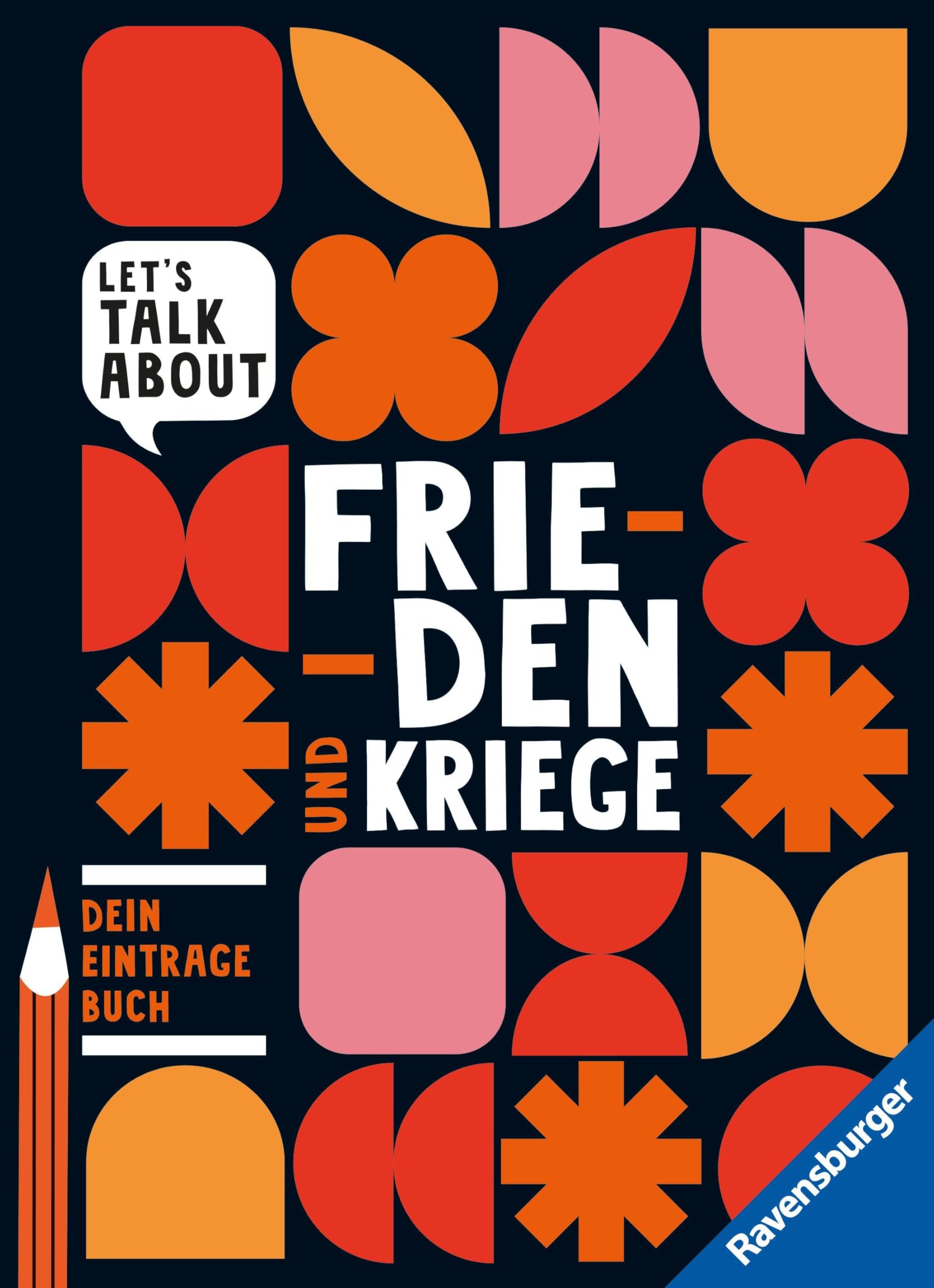 Let’s talk about – Frieden und Kriege. Dein Eintragebuch; Geschenk für politisch interessierte Jugendliche ab 12