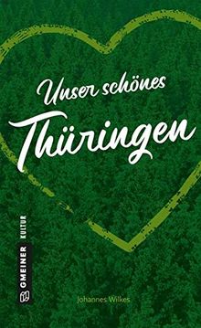 Unser schönes Thüringen (Kultur erleben im GMEINER-Verlag)