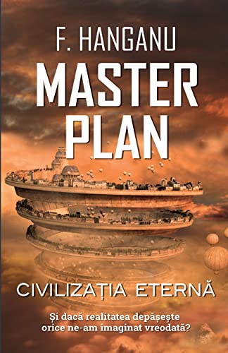MASTER PLAN: CIVILIZAȚIA ETERNÂ: CIVILIZA¿IA ETERNÂ