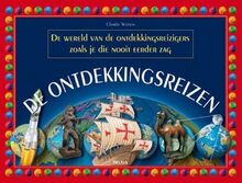 De ontdekkingsreizen: de wereld van de ontdekkingsreizigers zoals je die nooit eerder zag