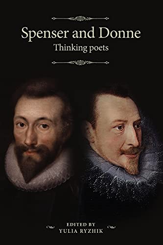 Spenser and Donne: Thinking poets (The Manchester Spenser)