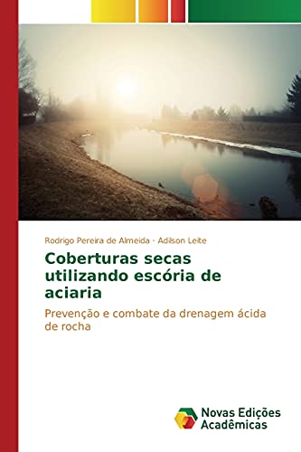 Coberturas secas utilizando escória de aciaria: Prevenção e combate da drenagem ácida de rocha