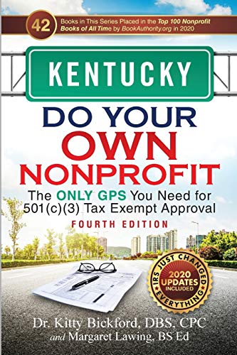 Kentucky Do Your Own Nonprofit: The Only GPS You Need for 501c3 Tax Exempt Approval