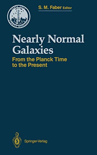 Nearly Normal Galaxies: From the Planck Time to the Present (Santa Cruz Summer Workshops in Astronomy and Astrophysics)