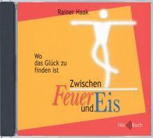 Zwischen Feuer und Eis - Hörbuch: Wo das Glück zu finden ist