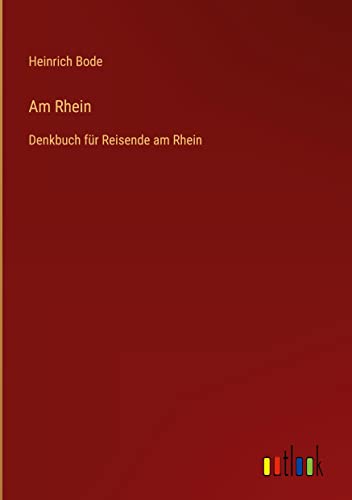Am Rhein: Denkbuch für Reisende am Rhein