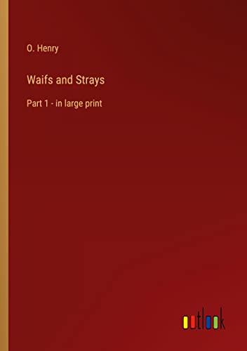 Waifs and Strays: Part 1 - in large print