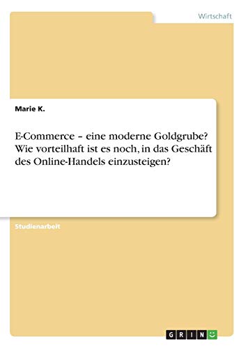 E-Commerce - eine moderne Goldgrube? Wie vorteilhaft ist es noch, in das Geschäft des Online-Handels einzusteigen?