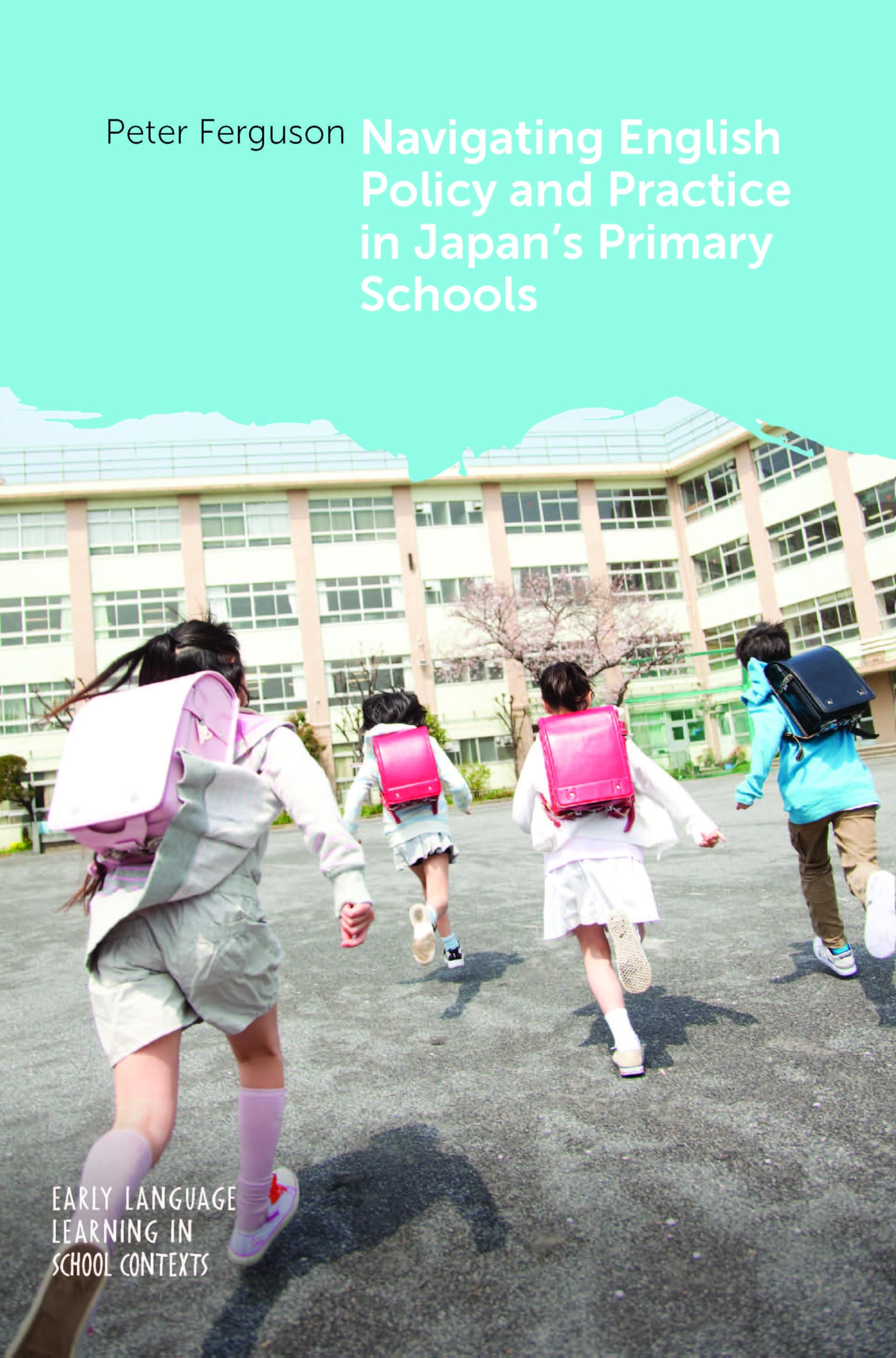 Navigating English Policy and Practice in Japan's Primary Schools (Early Language Learning in School Contexts, 12)