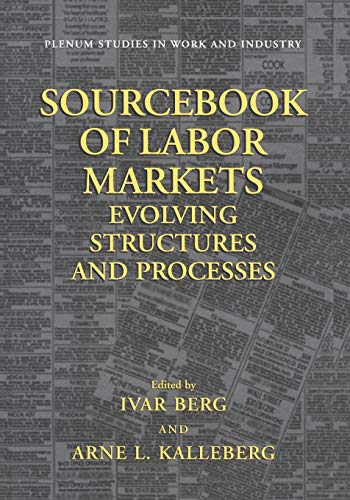 Sourcebook of Labor Markets: Evolving Structures and Processes (Springer Studies in Work and Industry)