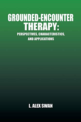 Grounded-Encounter Therapy: Perspectives, Characteristics, and Applications