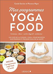 Mes programmes yoga food : antistress, détox, confort digestif, antidouleur