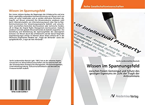 Wissen im Spannungsfeld: zwischen freiem Gemeingut und Schutz des geistigen Eigentums im Licht der Tragik der Anticommons