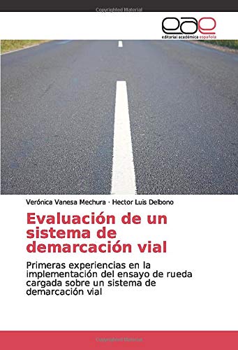 Evaluación de un sistema de demarcación vial: Primeras experiencias en la implementación del ensayo de rueda cargada sobre un sistema de demarcación vial
