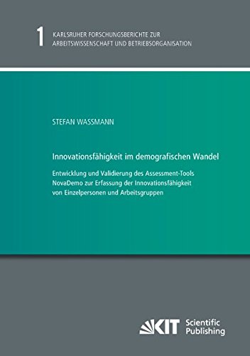 Innovationsfähigkeit im demografischen Wandel Entwicklung und Validierung des Assessment-Tools NovaDemo zur Erfassung der Innovationsfähigkeit von ... (ifab), Karlsruher Institut für Technologie)