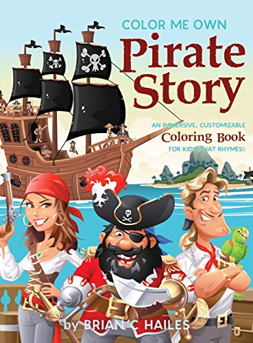 Color Me Own Pirate Story: An Immersive, Customizable Coloring Book for Kids (That Rhymes!) (Color My Own, Band 15)