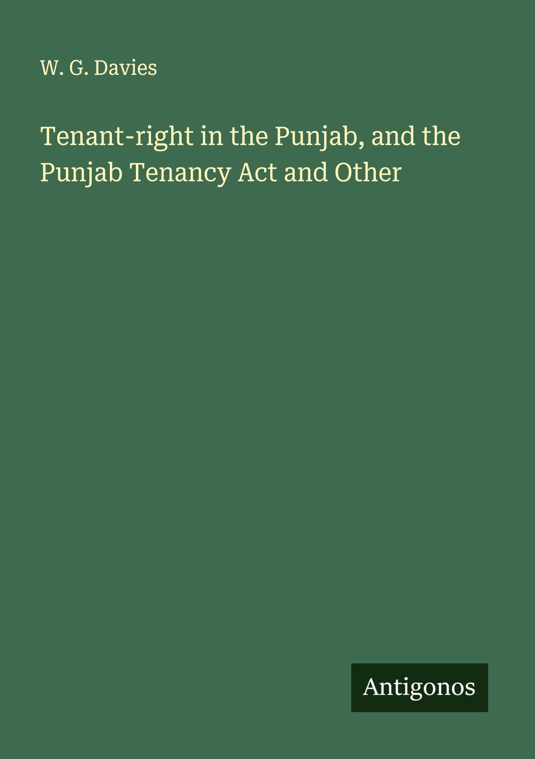 Tenant-right in the Punjab, and the Punjab Tenancy Act and Other