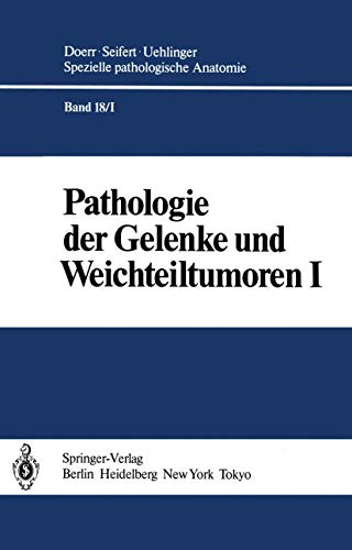 Pathologie der Gelenke und Weichteiltumoren (Spezielle pathologische Anatomie (18), Band 18)