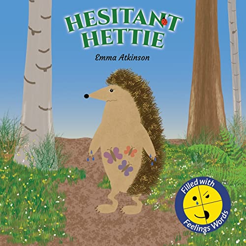 Hesitant Hettie - A children’s book full of feelings: A story to help children talk about worry and being brave
