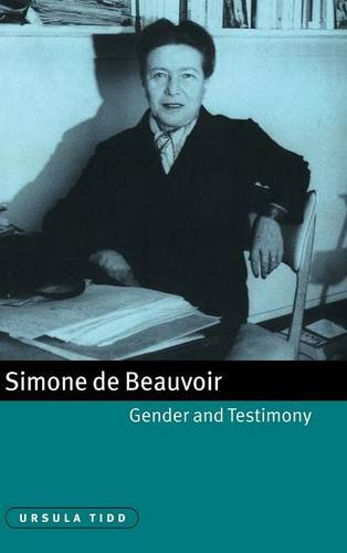Simone de Beauvoir, Gender and Testimony (Cambridge Studies in French, Band 61)