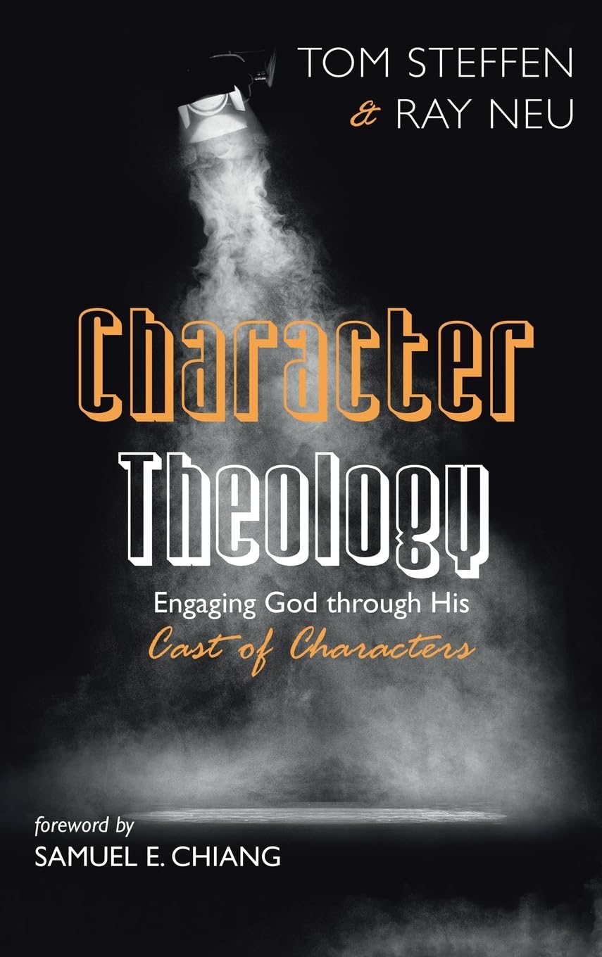 Character Theology: Engaging God Through His Cast of Characters