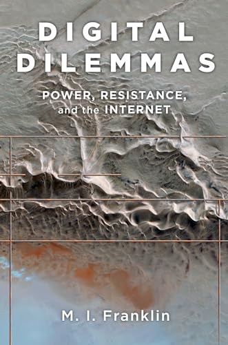 DIGITAL DILEMMAS P: Power, Resistance, And The Internet