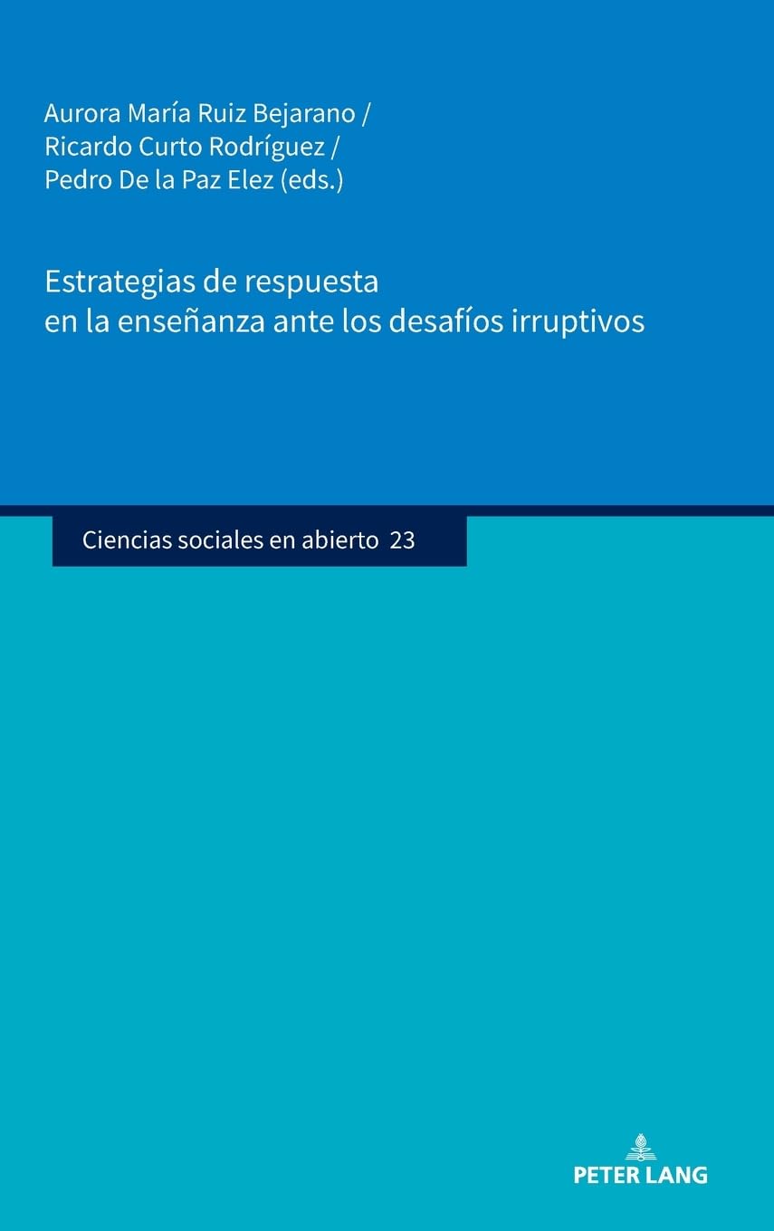 Estrategias de respuesta en la enseñanza ante los desafíos irruptivos (Ciencias sociales en abierto, Band 23)
