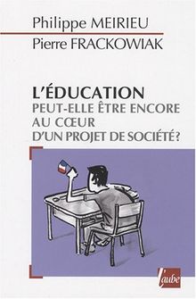 L'éducation peut-elle être encore au coeur d'un projet de société ?