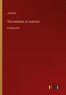 The Institutes of Justinian: in large print