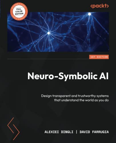 Neuro-Symbolic AI: Design transparent and trustworthy systems that understand the world as you do